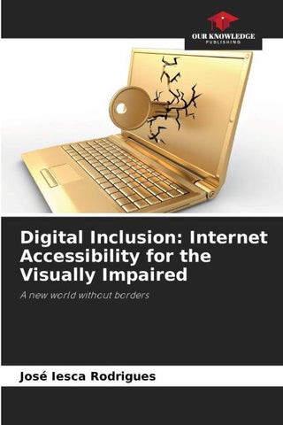 Digital Inclusion: Internet Accessibility for the Visually Impaired