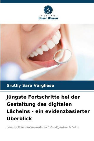 Jüngste Fortschritte bei der Gestaltung des digitalen Lächelns - ein evidenzbasierter Überblick