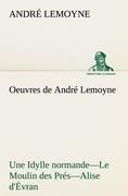 Oeuvres de André Lemoyne Une Idylle normande.-Le Moulin des Prés.-Alise d'Évran.