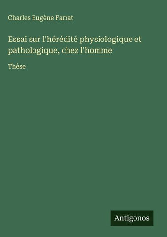 Essai sur l'hérédité physiologique et pathologique, chez l'homme