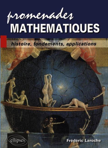 Promenades mathématiques - Histoire, fondements, applications