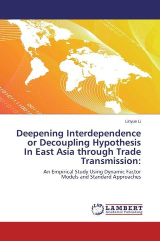 Deepening Interdependence or Decoupling Hypothesis In East Asia through Trade Transmission:
