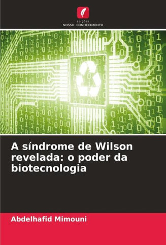A síndrome de Wilson revelada: o poder da biotecnologia