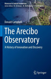 The Arecibo Observatory: A History of Innovation and Discovery