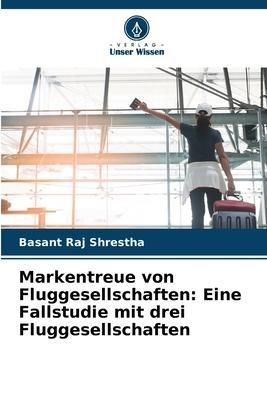 Markentreue von Fluggesellschaften: Eine Fallstudie mit drei Fluggesellschaften