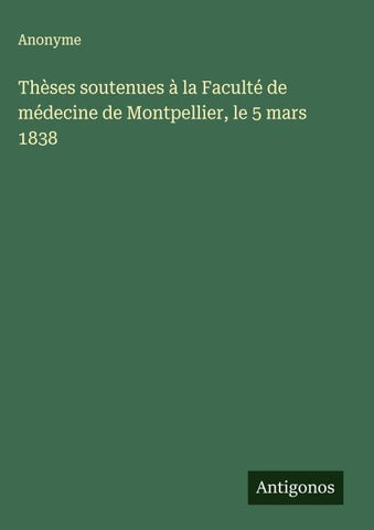 Thèses soutenues à la Faculté de médecine de Montpellier, le 5 mars 1838