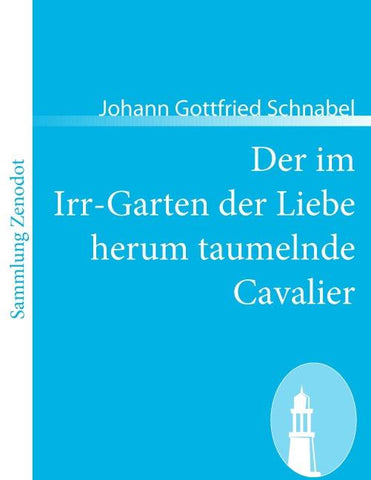Der im Irr-Garten der Liebe herum taumelnde Cavalier