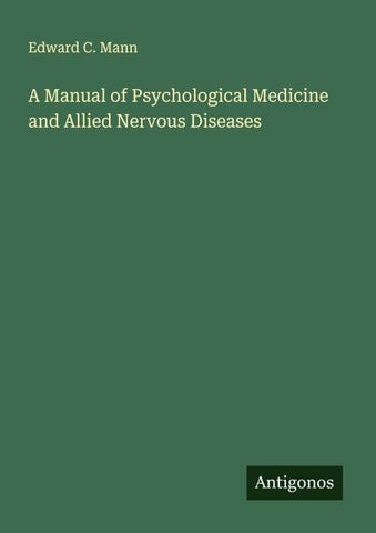 A Manual of Psychological Medicine and Allied Nervous Diseases