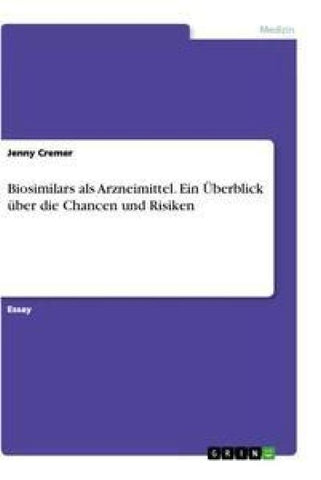 Biosimilars als Arzneimittel. Ein Überblick über die Chancen und Risiken