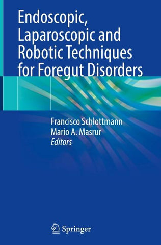 Endoscopic, Laparoscopic and Robotic Techniques for Foregut Disorders