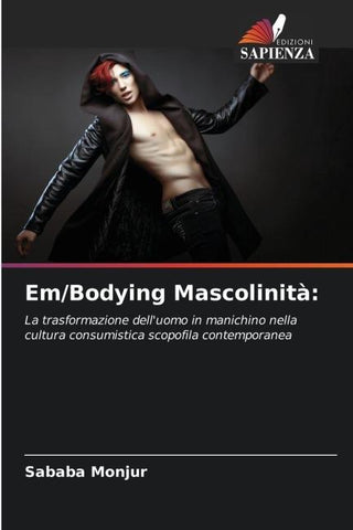 Em/Bodying Mascolinità: