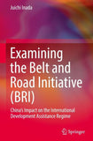 Examining the Belt and Road Initiative (BRI)