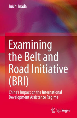 Examining the Belt and Road Initiative (BRI)