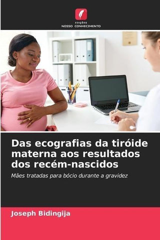 Das ecografias da tiróide materna aos resultados dos recém-nascidos