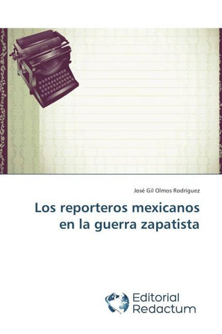 Los reporteros mexicanos en la guerra zapatista