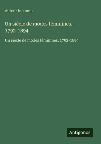 Un siècle de modes féminines, 1792-1894