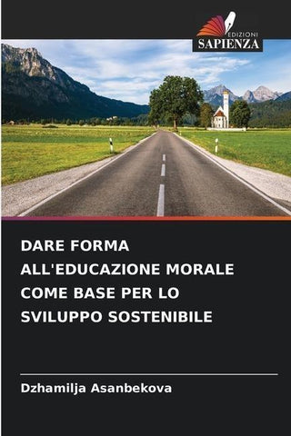 DARE FORMA ALL'EDUCAZIONE MORALE COME BASE PER LO SVILUPPO SOSTENIBILE