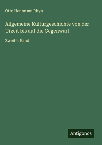 Allgemeine Kulturgeschichte von der Urzeit bis auf die Gegenwart