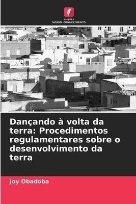 Dançando à volta da terra: Procedimentos regulamentares sobre o desenvolvimento da terra
