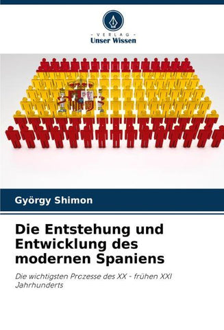 Die Entstehung und Entwicklung des modernen Spaniens