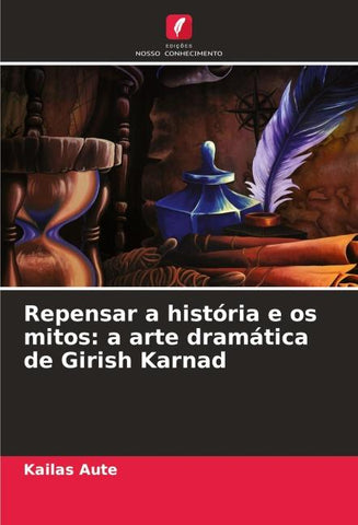 Repensar a história e os mitos: a arte dramática de Girish Karnad