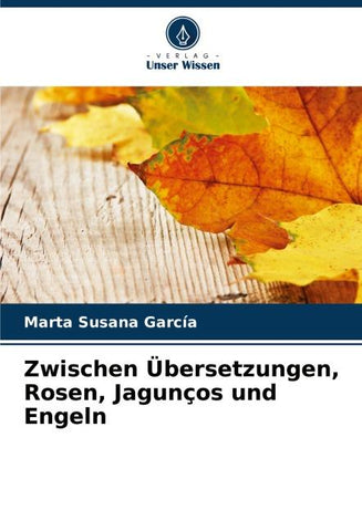 Zwischen Übersetzungen, Rosen, Jagunços und Engeln