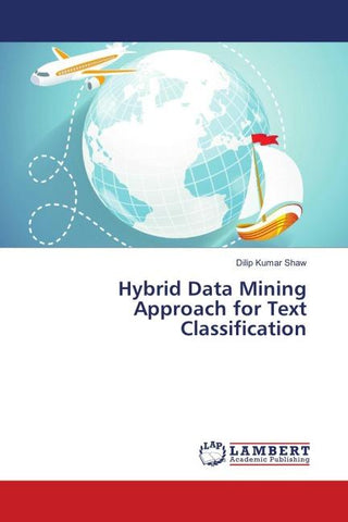 Hybrid Data Mining Approach for Text Classification