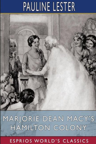Marjorie Dean Macy's Hamilton Colony  (Esprios Classics)