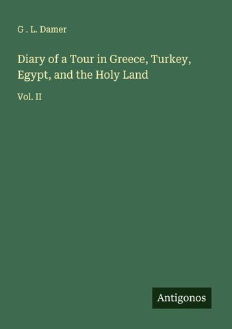 Diary of a Tour in Greece, Turkey, Egypt, and the Holy Land