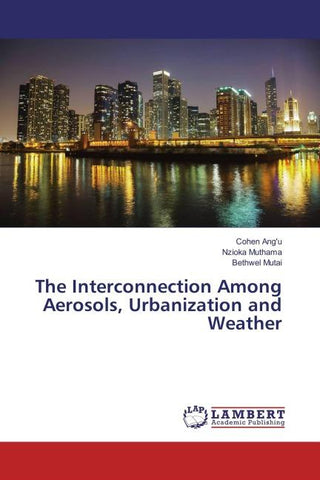 The Interconnection among Aerosols, Urbanization and Weather