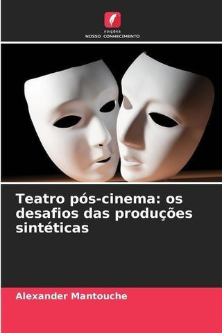 Teatro pós-cinema: os desafios das produções sintéticas