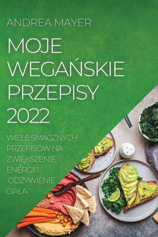 MOJE WEGA¿SKIE PRZEPISY  2022
