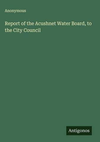 Report of the Acushnet Water Board, to the City Council
