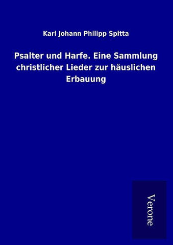 Psalter und Harfe. Eine Sammlung christlicher Lieder zur häuslichen Erbauung