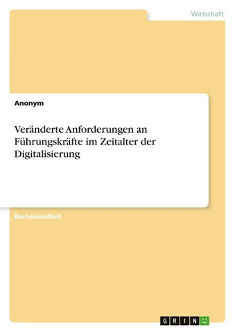 Veränderte Anforderungen an Führungskräfte im Zeitalter der Digitalisierung