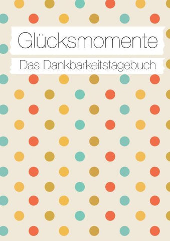 Glücksmomente: Das Dankbarkeitstagebuch (Konfetti)