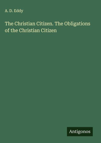 The Christian Citizen. The Obligations of the Christian Citizen