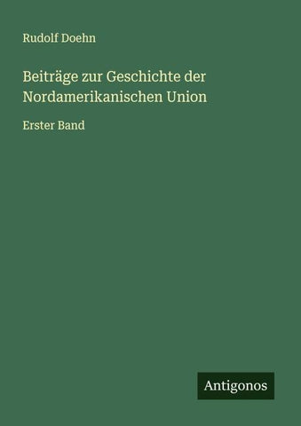 Beiträge zur Geschichte der Nordamerikanischen Union