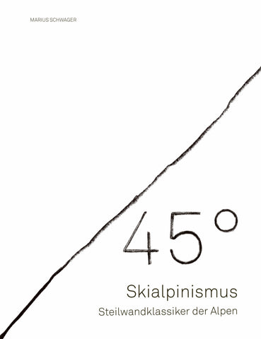 45° – Skialpinismus: Steilwandklassiker der Alpen