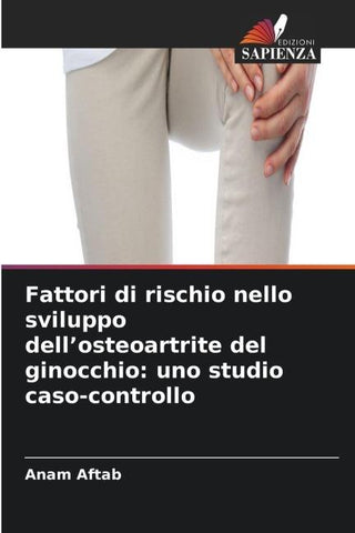 Fattori di rischio nello sviluppo dell'osteoartrite del ginocchio: uno studio caso-controllo