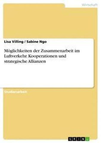 Möglichkeiten der Zusammenarbeit im Luftverkehr. Kooperationen und strategische Allianzen