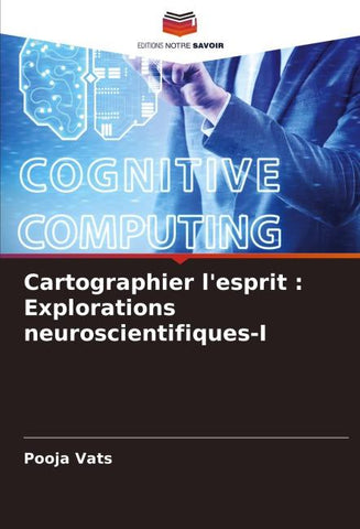 Cartographier l'esprit : Explorations neuroscientifiques-I