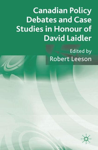 Canadian Policy Debates and Case Studies in Honour of David Laidler