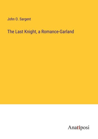 The Last Knight, a Romance-Garland