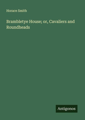 Brambletye House; or, Cavaliers and Roundheads