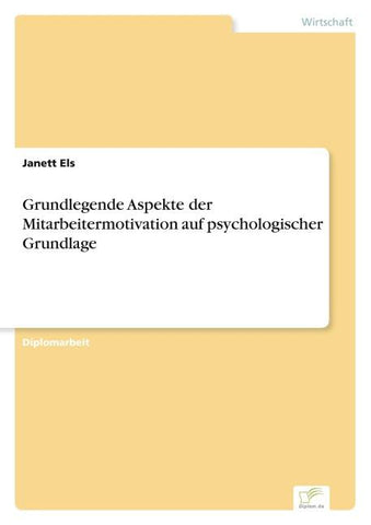Grundlegende Aspekte der Mitarbeitermotivation auf psychologischer Grundlage