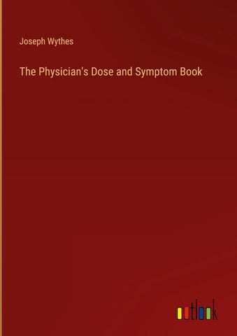 The Physician's Dose and Symptom Book