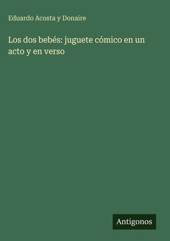 Los dos bebés: juguete cómico en un acto y en verso