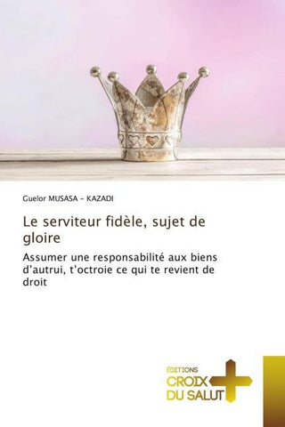 Le serviteur fidèle, sujet de gloire
