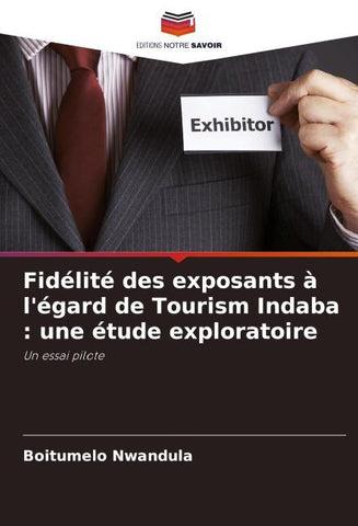 Fidélité des exposants à l'égard de Tourism Indaba : une étude exploratoire